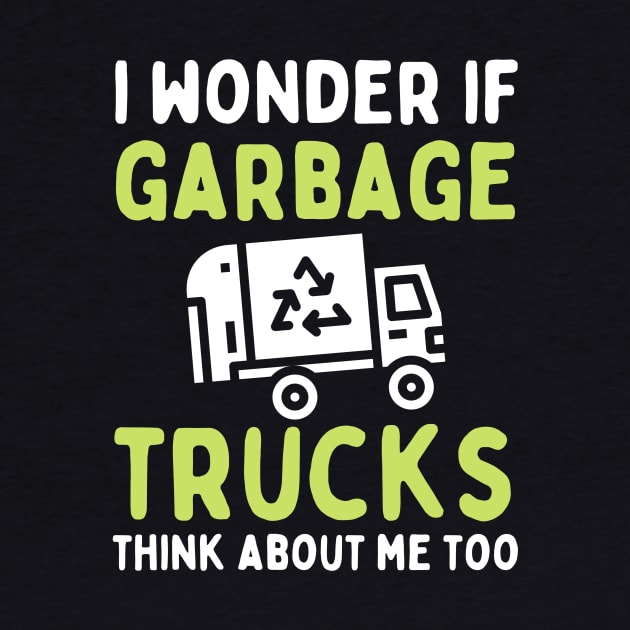 I Wonder if Garbage Trucks Think About Me Too by Teewyld